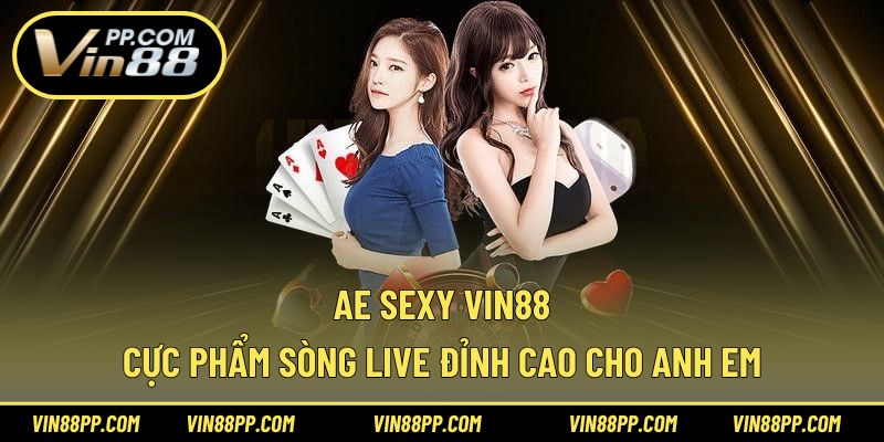 Ae Sexy Vin88