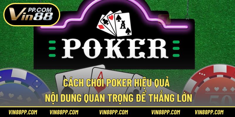 cách chơi poker hiệu quả