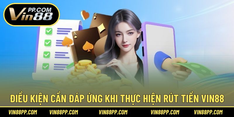 Điều kiện cần đáp ứng trước khi hoàn thành giao dịch rút tiền
