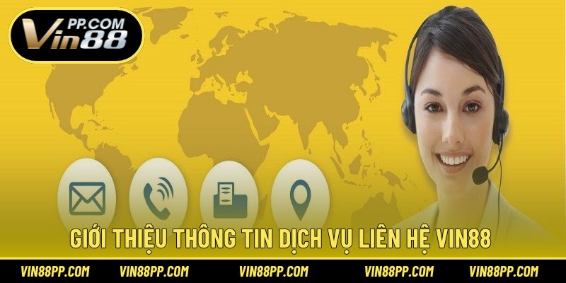 Giới thiệu thông tin dịch vụ liên hệ hỗ trợ tại Vin88