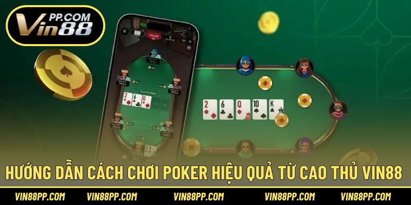 Hướng dẫn cách chơi đơn giản cùng game Poker hấp dẫn