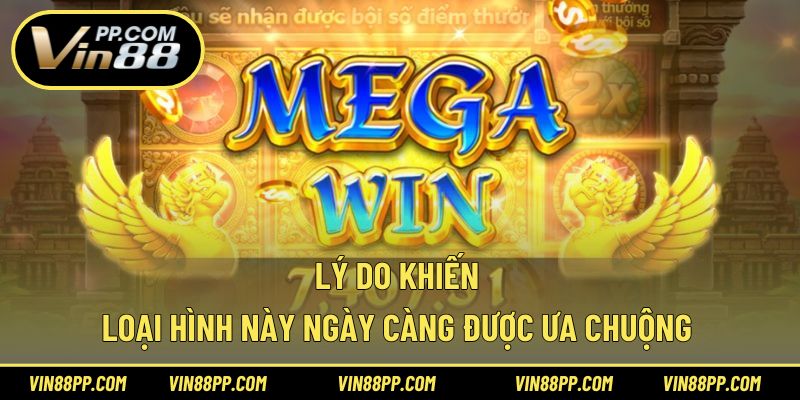 Lý do khiến loại hình này ngày càng được ưa chuộng