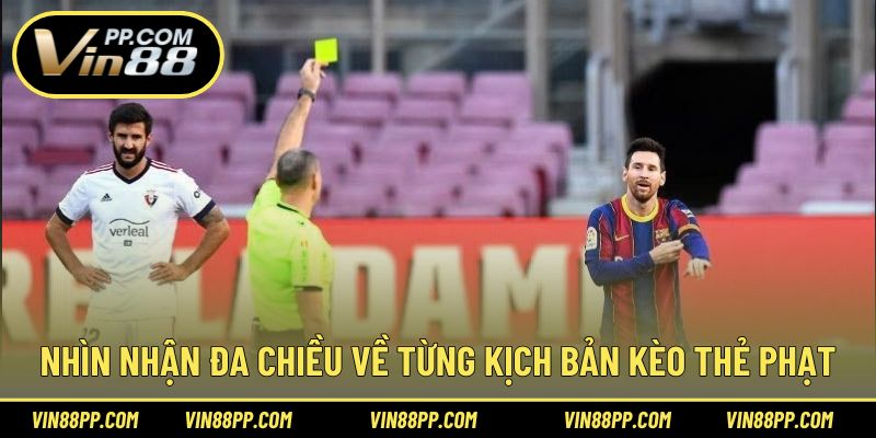 Nhìn nhận đa chiều về từng kịch bản kèo thẻ phạt