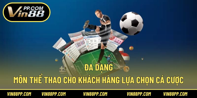 Đa dạng môn thể thao cho khách hàng lựa chọn cá cược