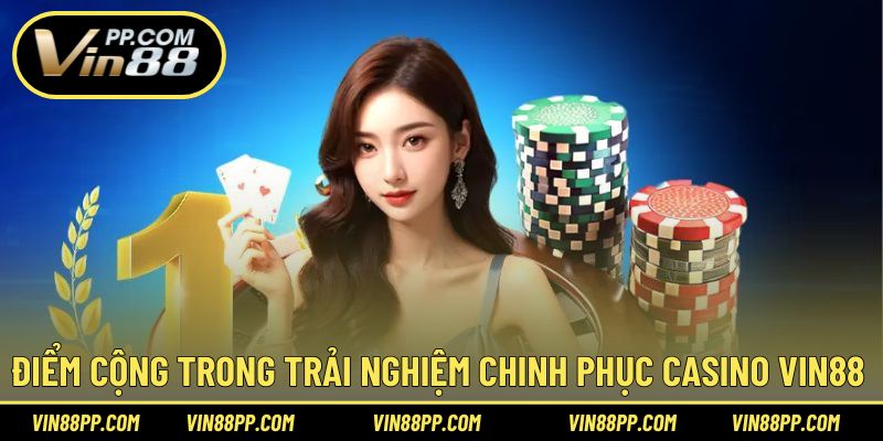 Điểm cộng trong trải nghiệm chinh phục thử thách game casino 