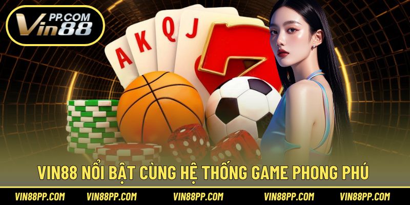 Vin88 cùng kho game đồ sộ đang sở hữu